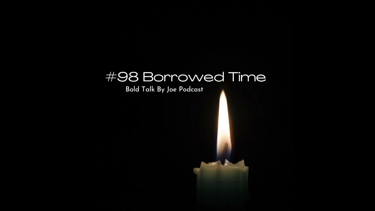 #98 Borrowed Time