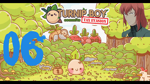 Let's Play Turnip Boy Commits Tax Evasion [06]