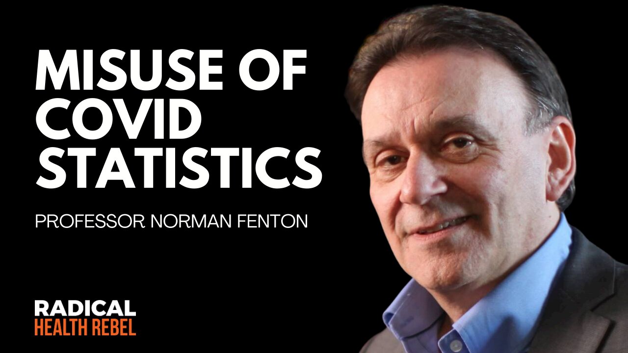 Misuse & Misinterpretation of COVID Statistics with Professor Norman Fenton