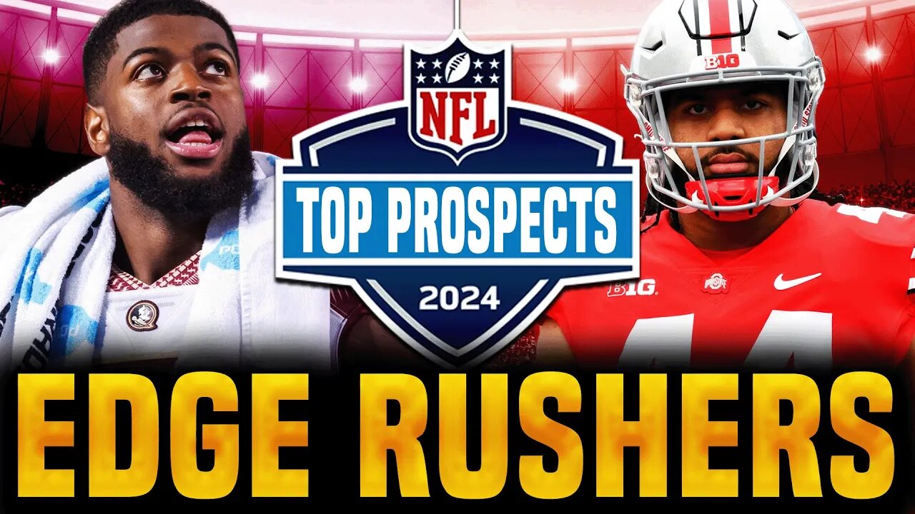 Top EDGE RUSHERS in the 2024 NFL Draft | Preseason Rankings