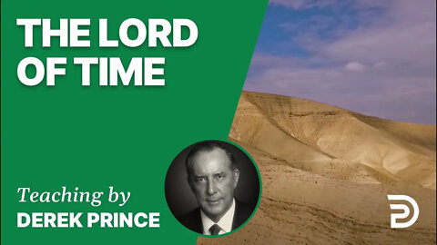 The Lord of Time 05/4 - A Word from the Word - Derek Prince