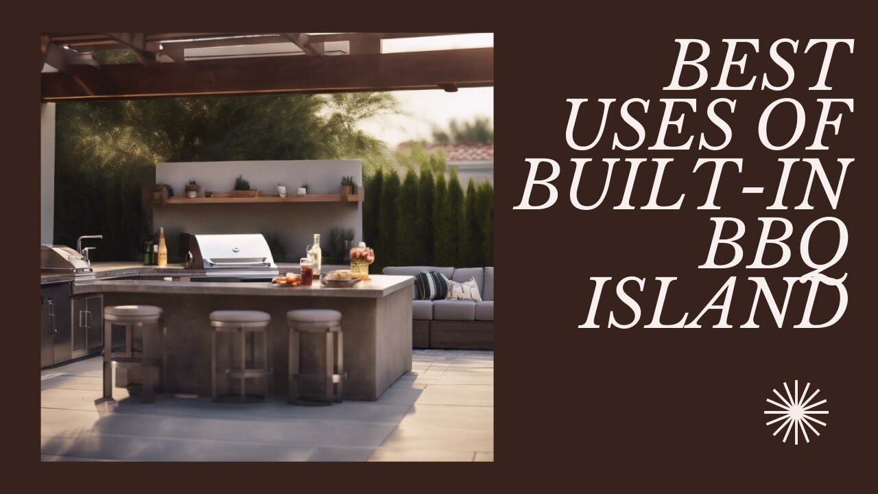 Best Uses of Built-In BBQ Island