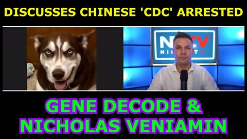 GENE DECODE & NICHOLAS VENIAMIN 4/19/22 - DISCUSSES CHINESE 'CDC' ARRESTED