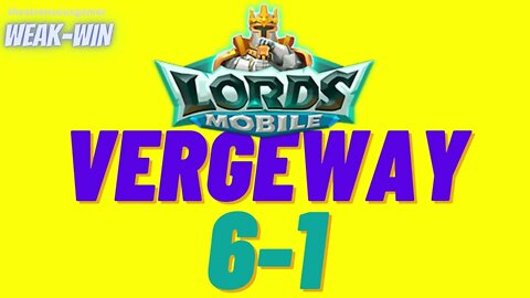 Lords Mobile: WEAK-WIN Vergeway 6-1