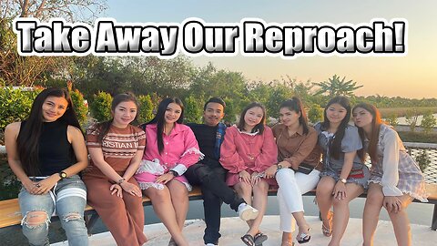 Take Away Our Reproach!