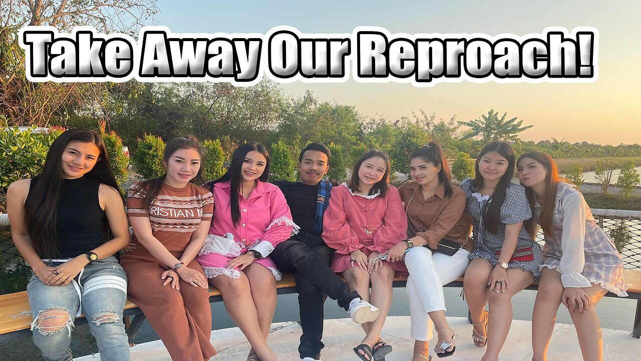 Take Away Our Reproach!