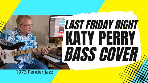 Last Friday Night - Katy Perry - Bass Cover | 1973 Fender Jazz bass 