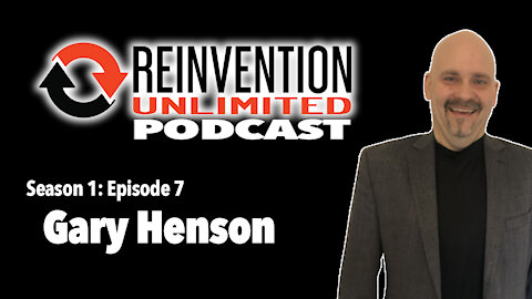 Gary Henson on Reinvention Unlimited