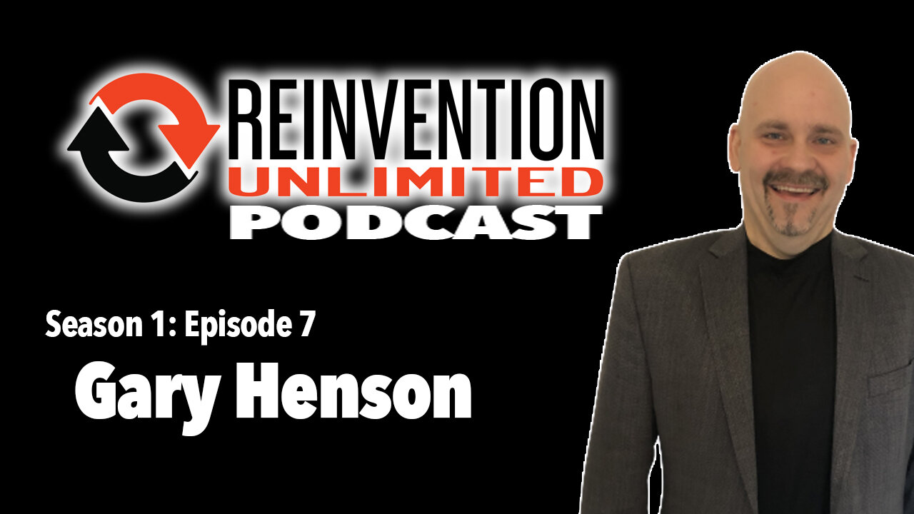 Gary Henson on Reinvention Unlimited