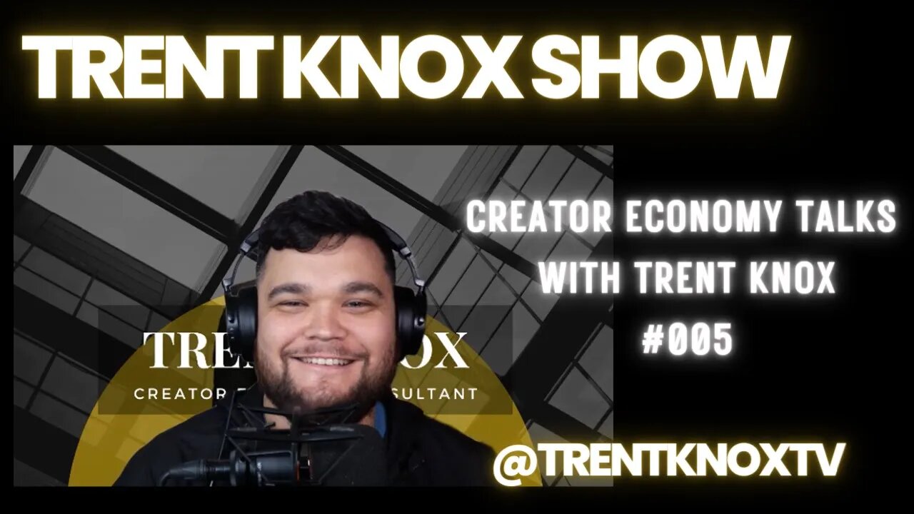 Creator Economy Talks with Trent Knox #005