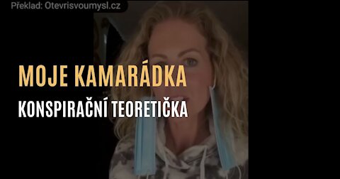 „Mám kamarádku konspirační teoretičku”