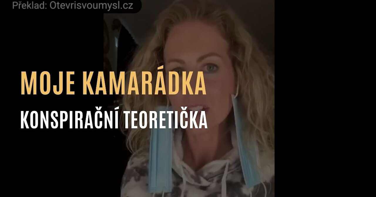 „Mám kamarádku konspirační teoretičku”