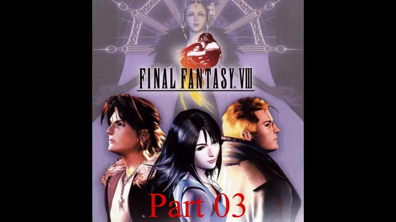 Lets Play Final Fantasy VIII Part 03