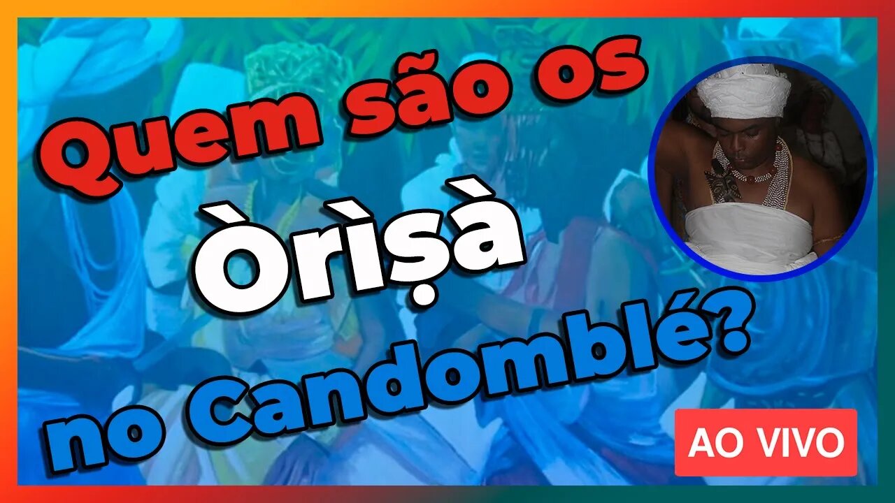 🔴 Orixás são Deuses ou Ministros de Deus? - Live#67
