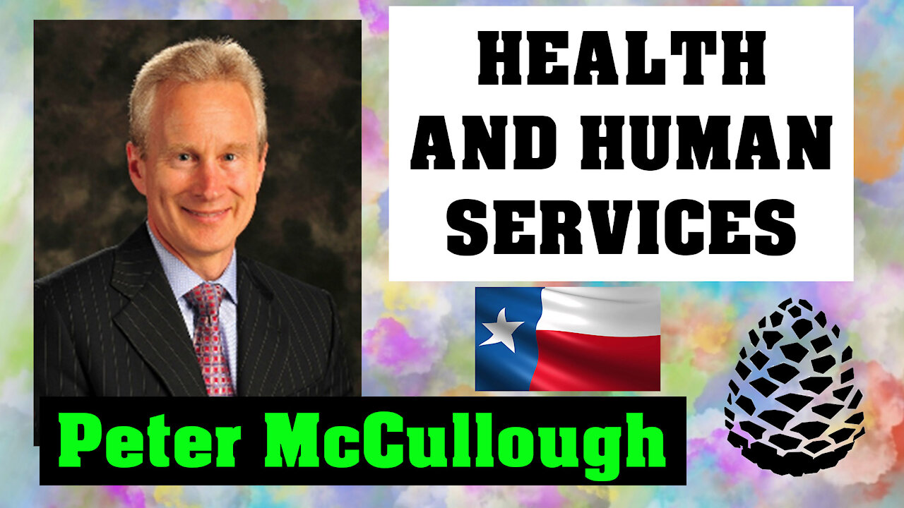 Dr. Peter McCullough, Health and Human Services, Texas Senate Committee, Pinecone