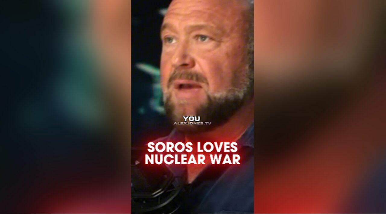 Alex Jones: Soros Openly Celebrating Nuclear War - 11/18/24