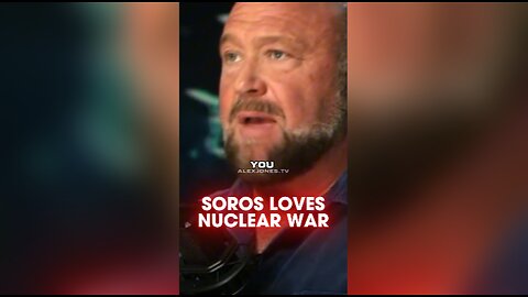 Alex Jones: Soros Openly Celebrating Nuclear War - 11/18/24