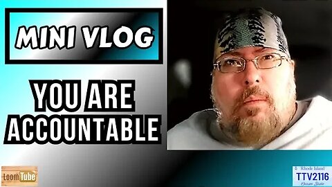 MINI VLOG - YOU ARE ACCOUNTABLE - 100823 TTV2116