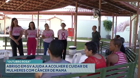 Outubro Rosa: Abrigo em GV ajuda a Acolher e Cuidar de Mulheres com Câncer de Mama.