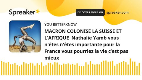 MACRON COLONISE LA SUISSE ET L'AFRIQUE Nathalie Yamb vous n'êtes n'êtes importante pour la France v