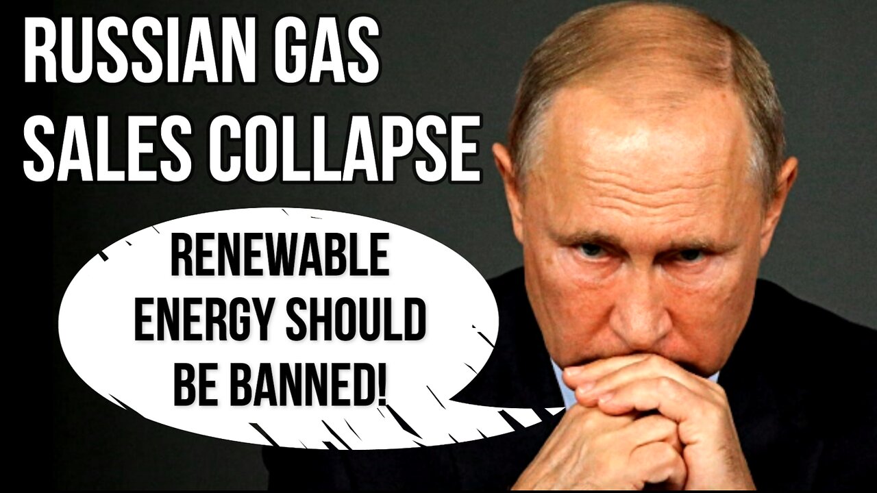 RUSSIAN Gas Sales & Income Collapse as Europe Abandons Natural Gas & Turns to Renewable Energy & LNG