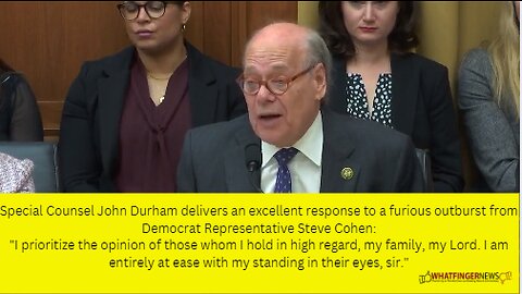 Special Counsel John Durham delivers an excellent response to a furious outburst