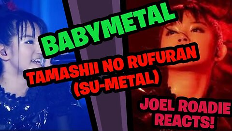 BABYMETAL - Tamashii no Rufuran (SU-METAL) - Roadie Reacts