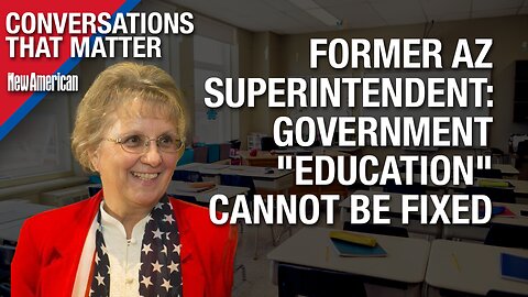 Government "Education" Cannot be Fixed: Former AZ Superintendent