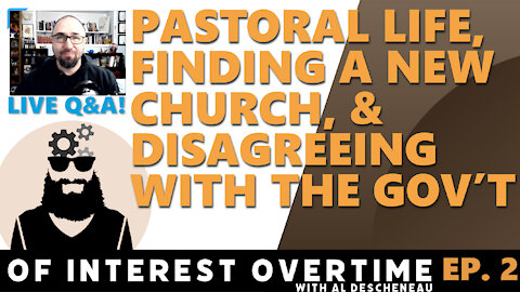 Balancing a Pastoral Life, Finding a New Church, & Disagreeing with the Gov't (Livestream Chat Ep 2)