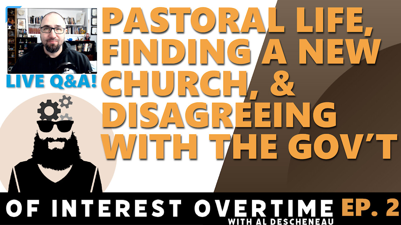 Balancing a Pastoral Life, Finding a New Church, & Disagreeing with the Gov't (Livestream Chat Ep 2)