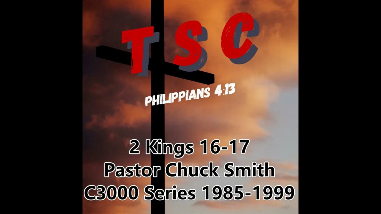 008 2 Kings 16-17 | Pastor Chuck Smith | 1985-1999 C3000 Series