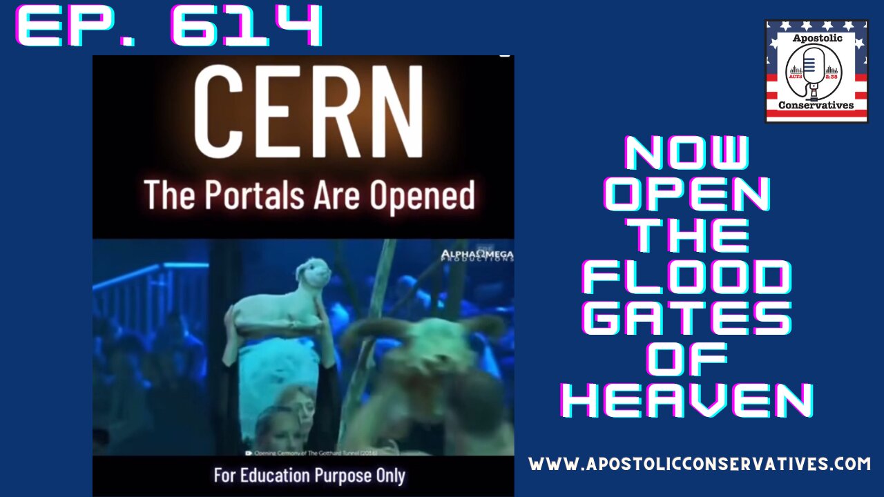 CERN | Ep. 614 The Portals Are Opened, Now Open The Flood Gates of Heaven