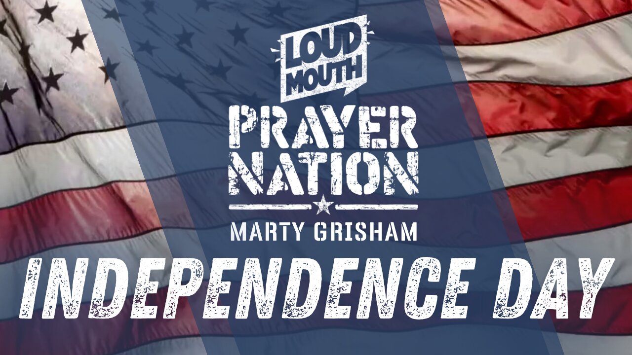 Loudmouth PRAYER NATION - INDEPENDENCE DAY - Marty Grisham