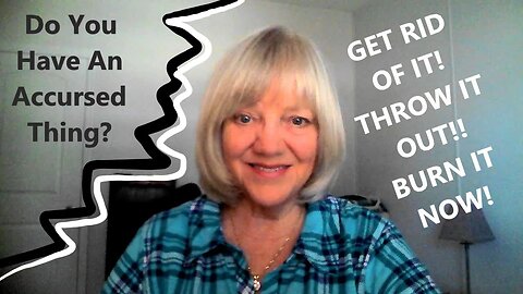 Do You Have An Accursed Thing In Your Life?