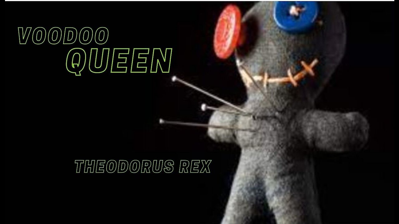 Voodoo Queen - original song - Theodorus Rex