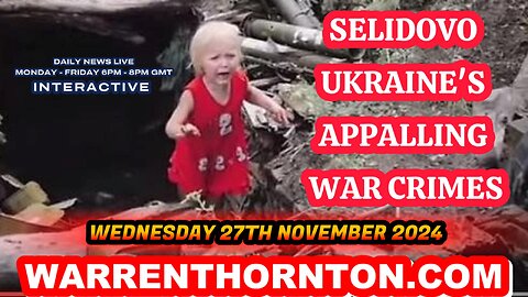 SELIDOVO UKRAINE'S APPALLING WAR CRIMES WITH WARREN THORNTON