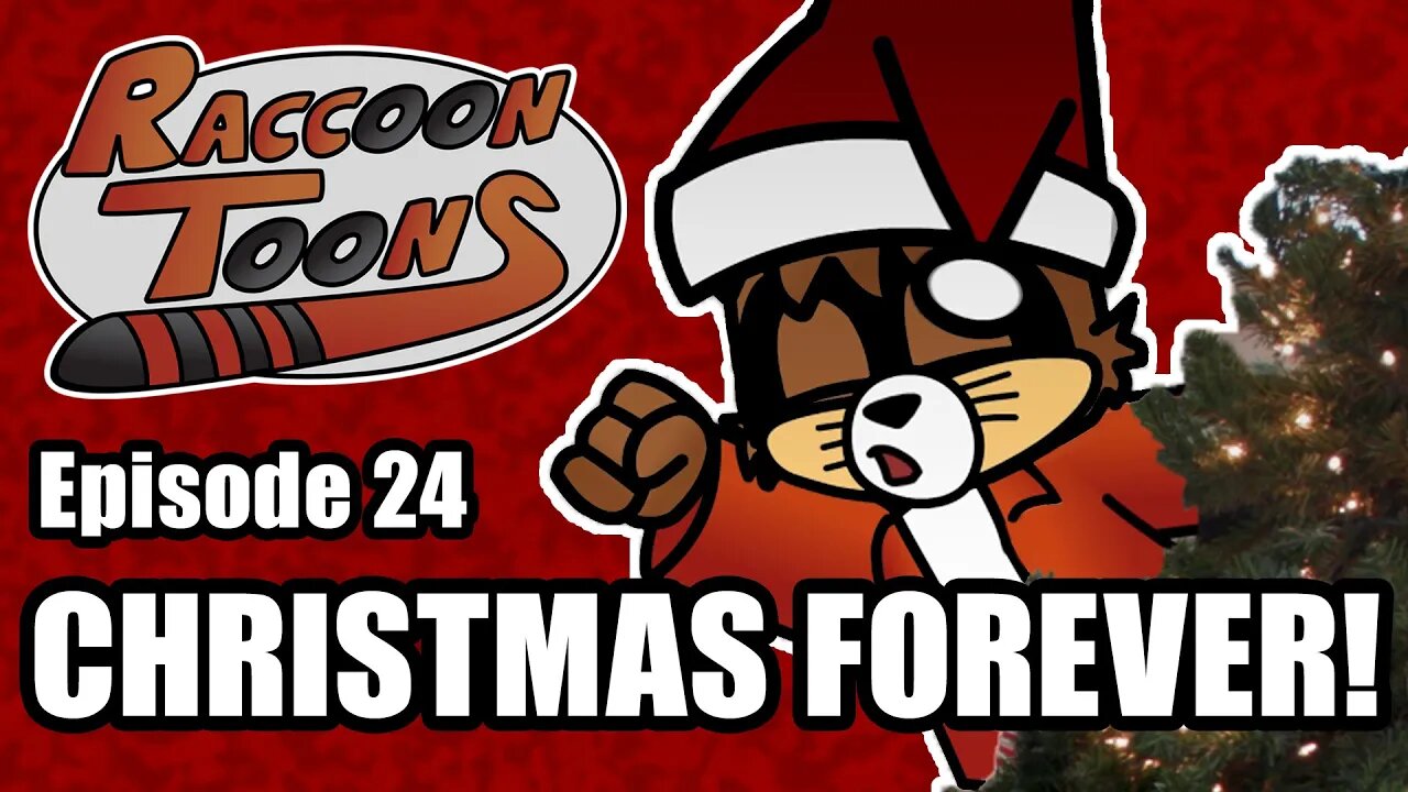 Raccoon Toons - 24 - Christmas Forever!