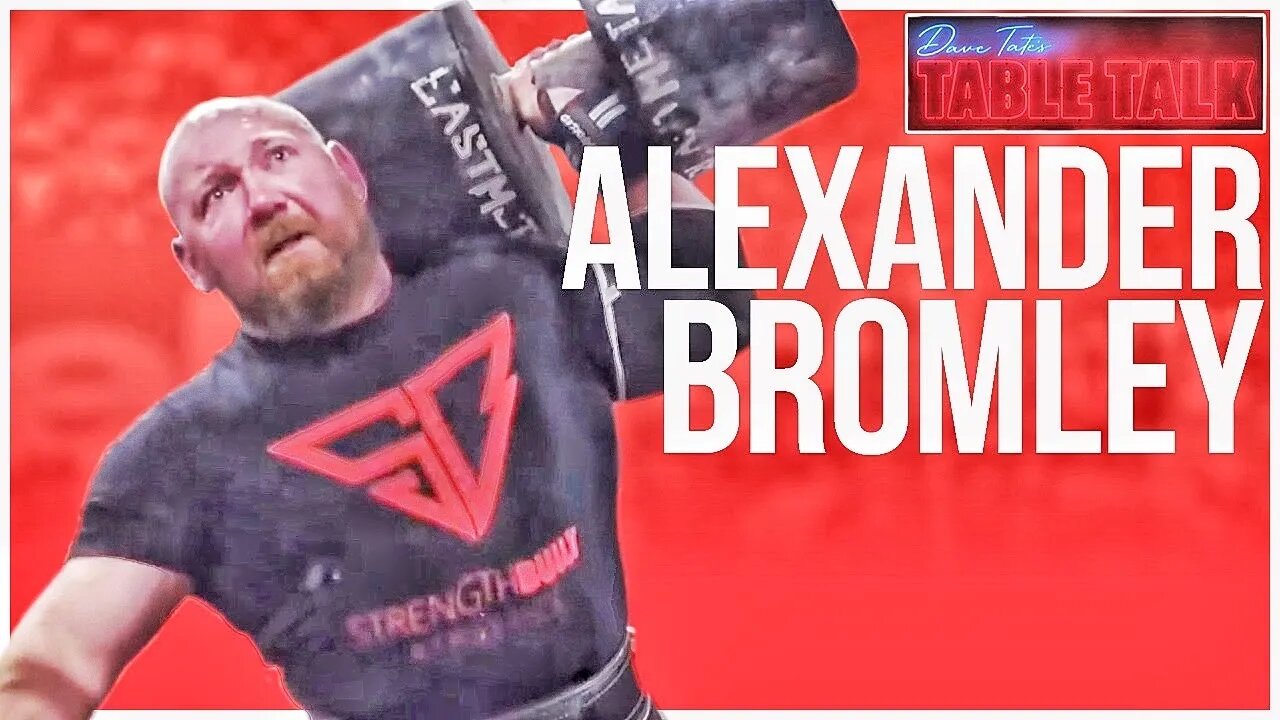 Alexander Bromley | WORLD'S STRONGEST MAN 5TH, SUPERIOR DEADLIFT, Table Talk #180