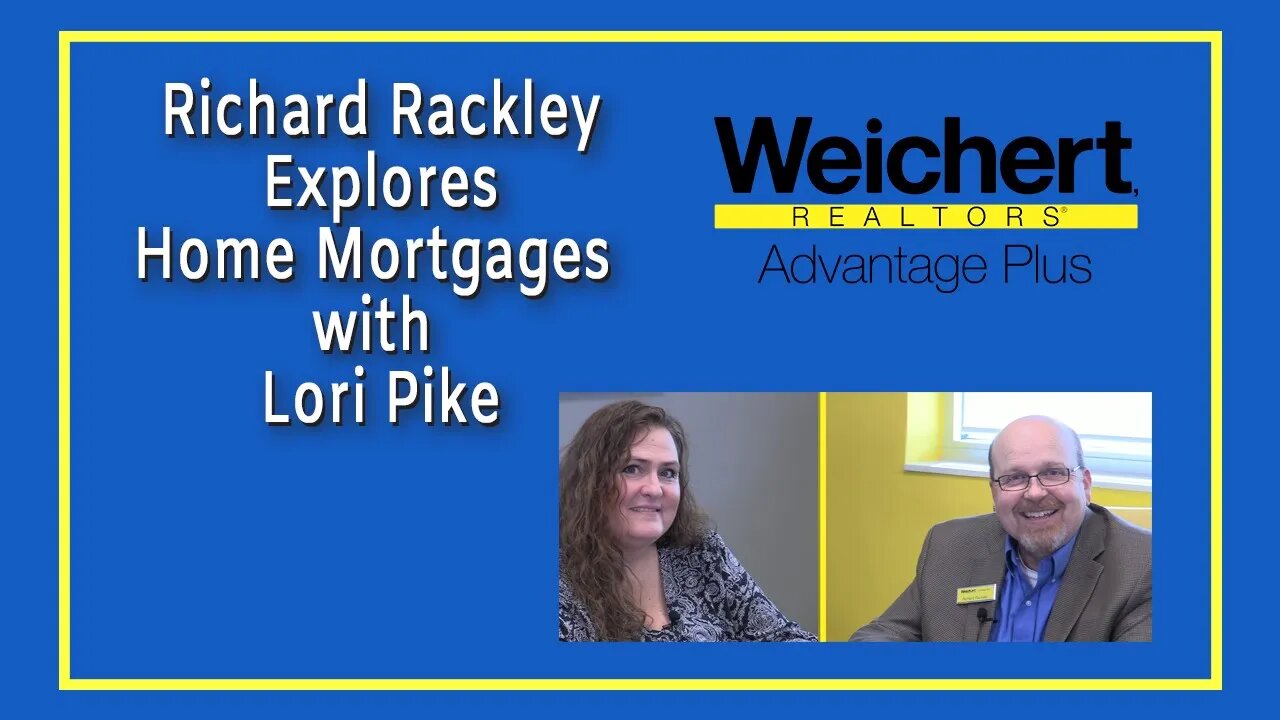 Richard Rackley Explores Home Mortgages with Lori Pike - Topics: credit, down payment, loan types.