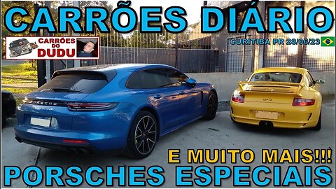 PORSCHES ESPECIAIS E MUITO MAIS - CARRÕES DIÁRIO 28/06/23 - CARRÕES DO DUDU