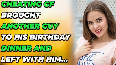 Cheating GF Brought Another Guy To His Birthday Dinner & Left With Him... (Reddit Cheating)