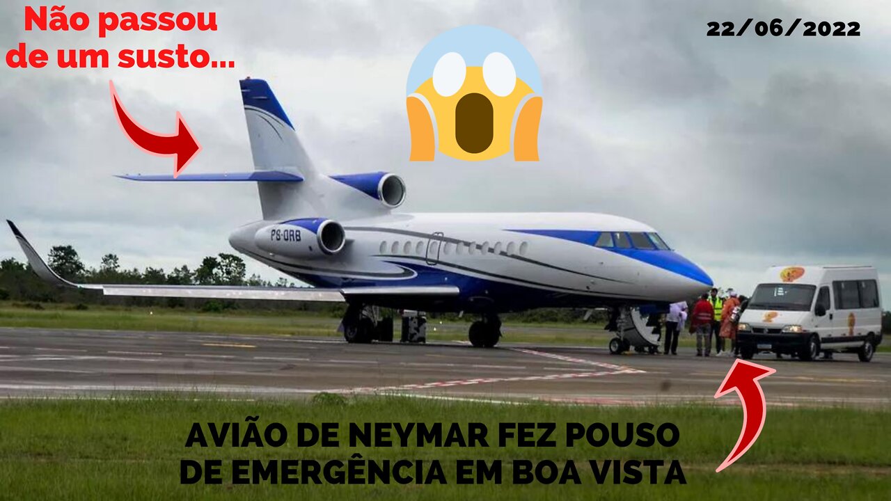 AVIÃO DE NEYMAR FAZ POUSO FORÇADO EM BOA VISTA POR APRESENTAR PROBLEMAS TÉCNICOS