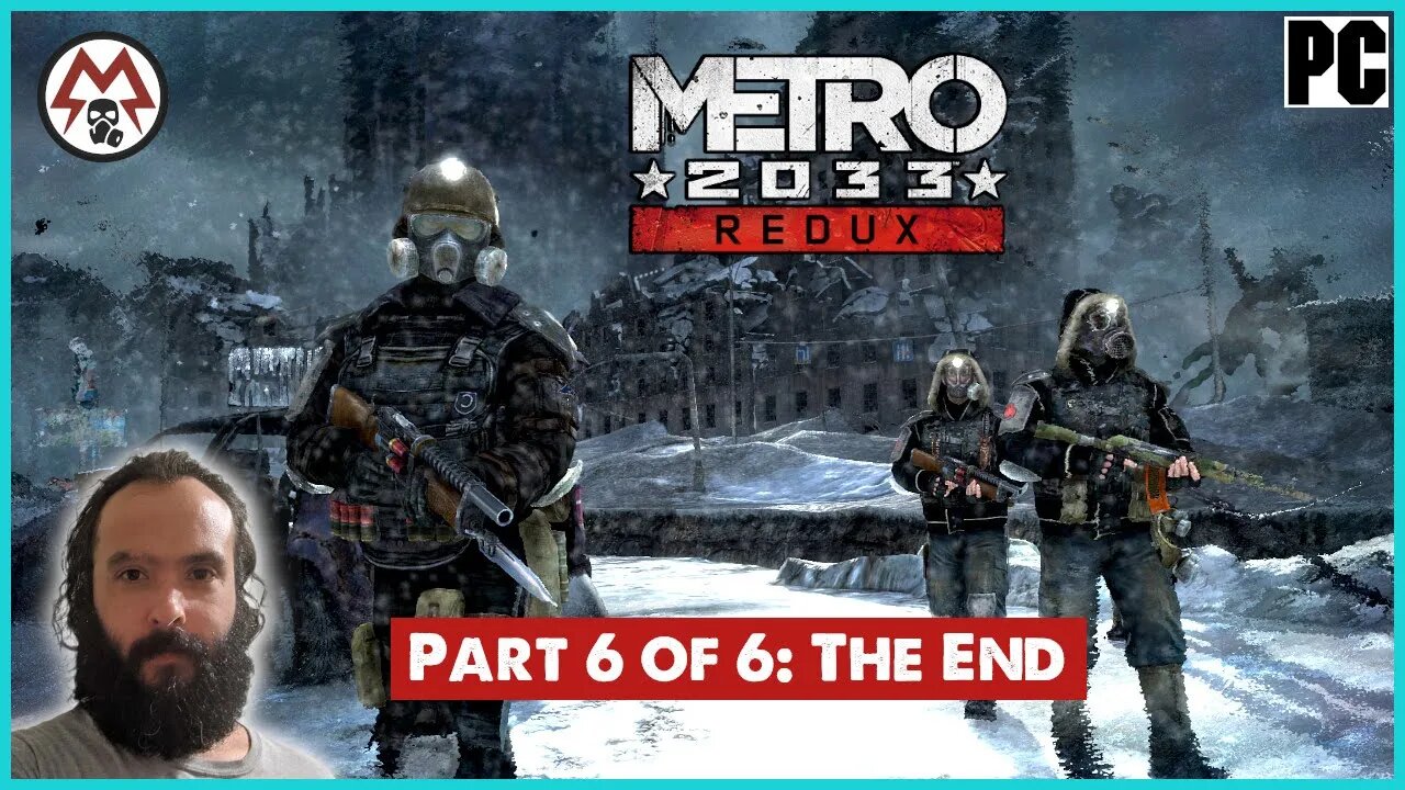 Metro: 2033 Redux For PC... Part 6 of 6: [The End + My Final Rating]... btw Anna is not in the game