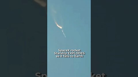 Elon Musk's SpaceX rocket Starship EXPLODES on return to Earth