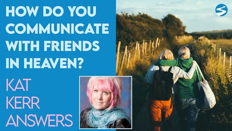 Kat Kerr: How Do You Communicate With All Your Friends In Heaven? | June 15 2022