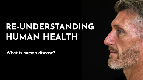 PART 1 An Introduction to "Re-Understanding Human Health"