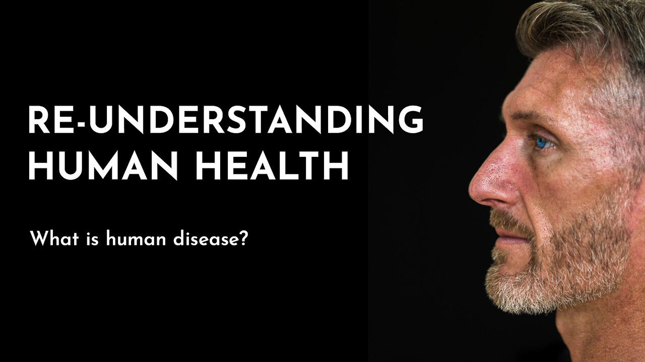 PART 1 An Introduction to "Re-Understanding Human Health"