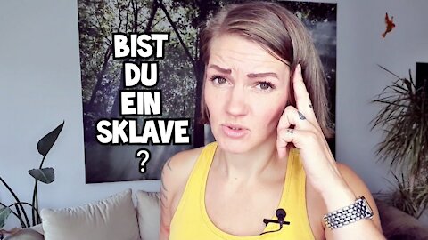 Bist du ein Sklave?