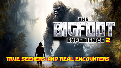 The Bigfoot Experience: Truth Seekers and Real Encounters 2 | Official Trailer | Alchemy Werks