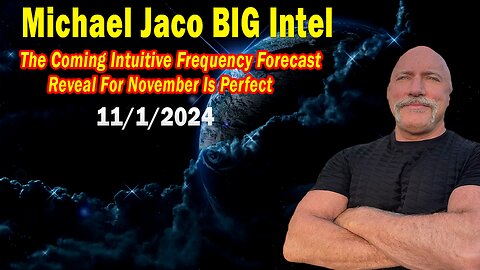 Michael Jaco BIG Intel Nov 1: "Breaking News By Michael Jaco & Heather Mays"